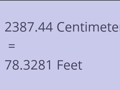 2387.44 CM TO FEET