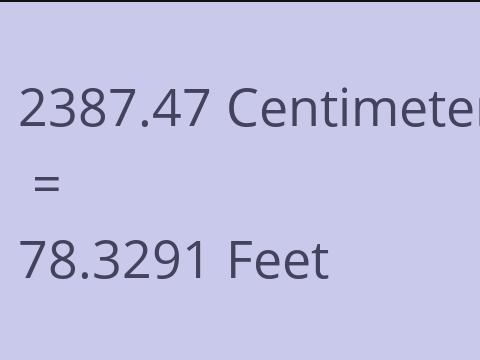2387.47 CM TO FEET
