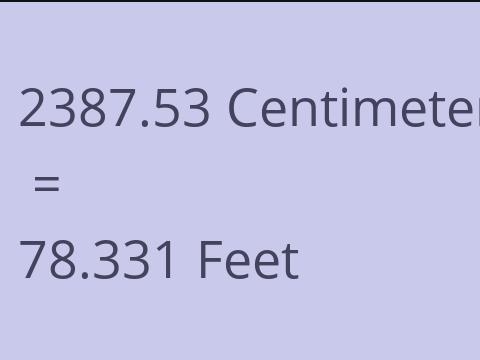 2387.53 CM TO FEET