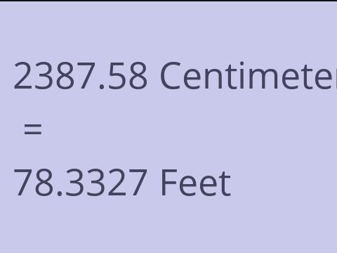 2387.58 CM TO FEET