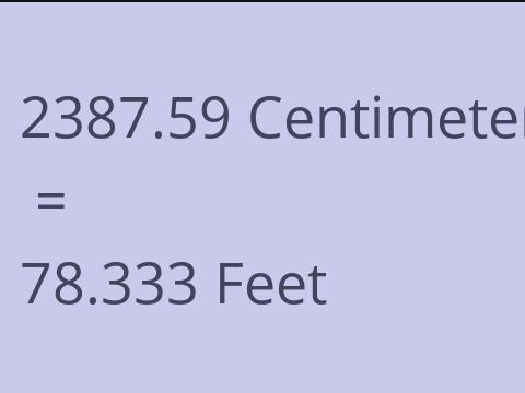 2387.59 CM TO FEET