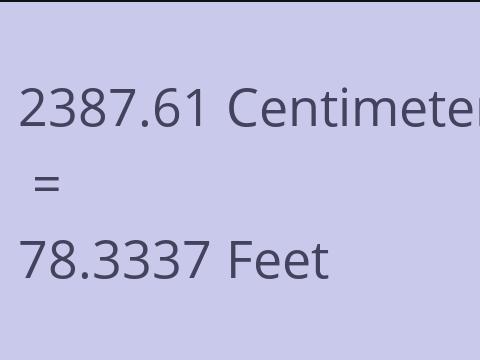 2387.61 CM TO FEET