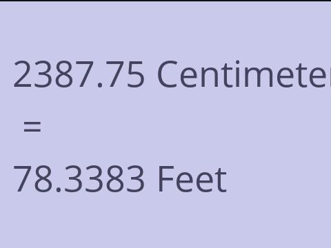 2387.75 CM TO FEET