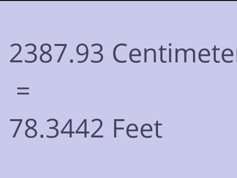 2387.93 CM TO FEET