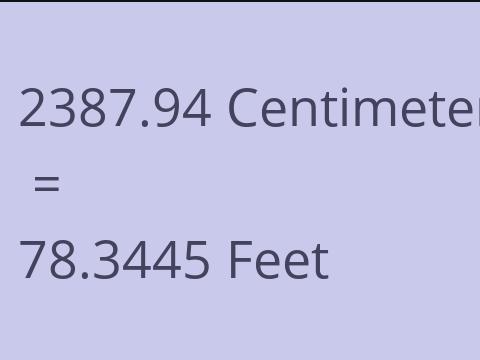 2387.94 CM TO FEET