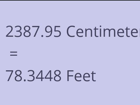 2387.95 CM TO FEET