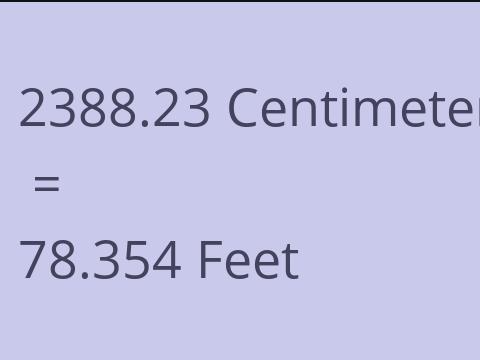 2388.23 CM TO FEET