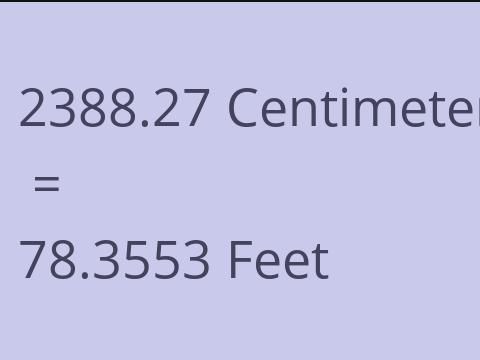 2388.27 CM TO FEET