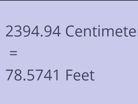 2394.94 CM TO FEET