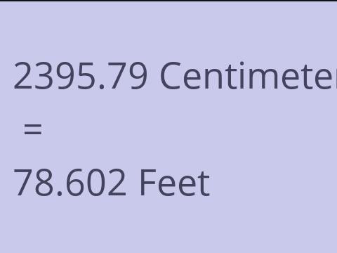 2395.79 CM TO FEET