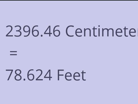 2396.46 CM TO FEET