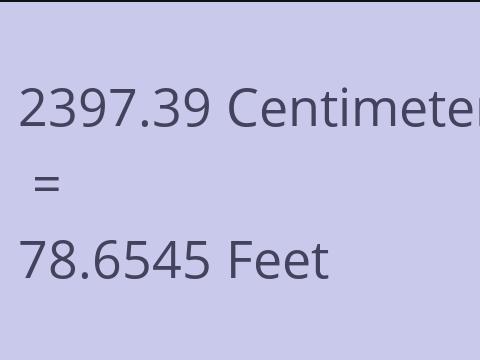2397.39 CM TO FEET
