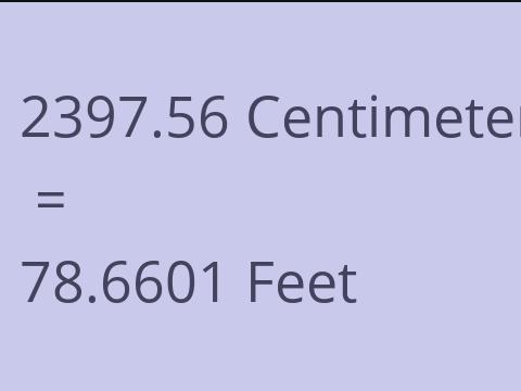 2397.56 CM TO FEET