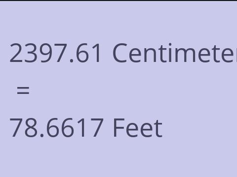 2397.61 CM TO FEET