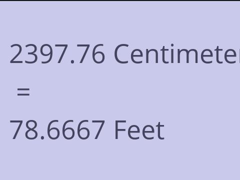 2397.76 CM TO FEET