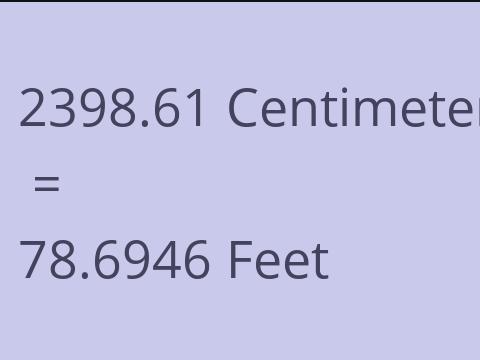 2398.61 CM TO FEET