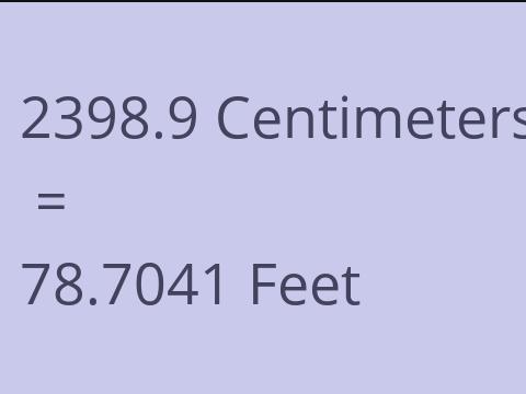 2398.9 CM TO FEET