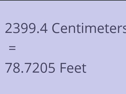 2399.4 CM TO FEET