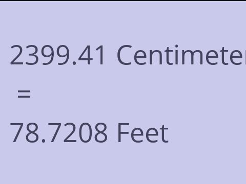 2399.41 CM TO FEET