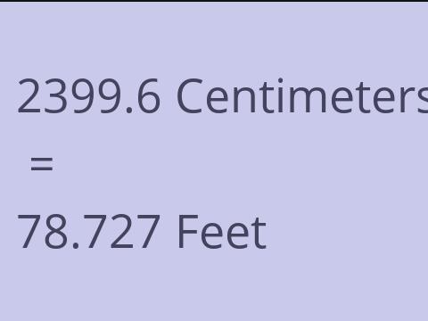 2399.6 CM TO FEET