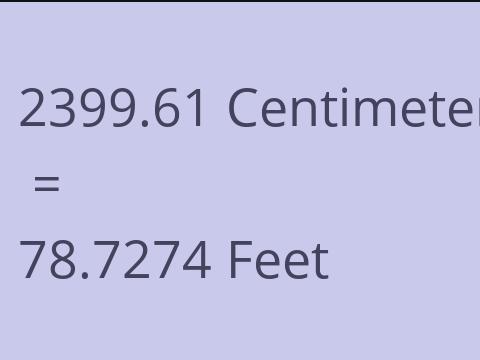 2399.61 CM TO FEET