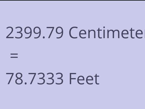 2399.79 CM TO FEET
