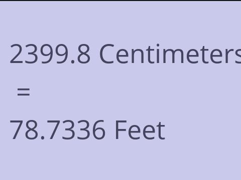 2399.8 CM TO FEET