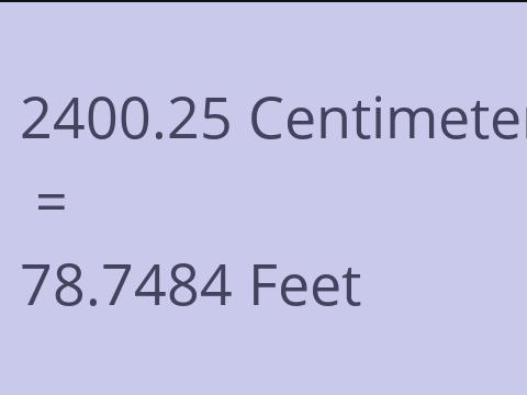 2400.25 CM TO FEET