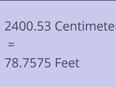 2400.53 CM TO FEET