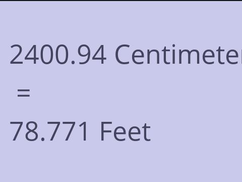 2400.94 CM TO FEET