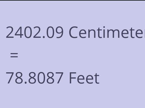 2402.09 CM TO FEET