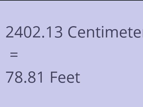 2402.13 CM TO FEET