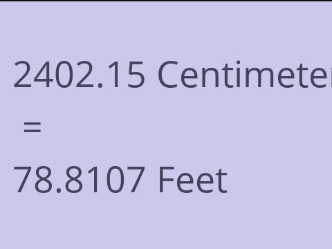 2402.15 CM TO FEET