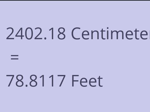 2402.18 CM TO FEET