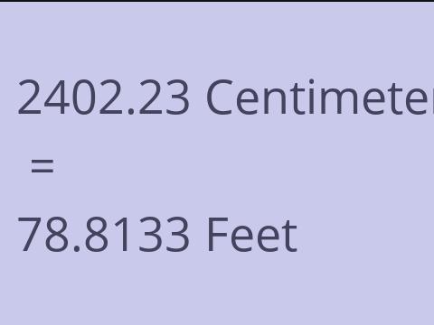 2402.23 CM TO FEET