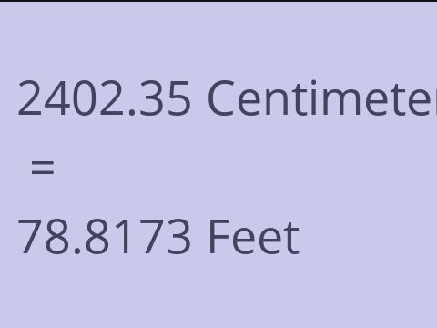 2402.35 CM TO FEET