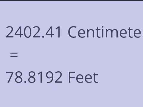 2402.41 CM TO FEET