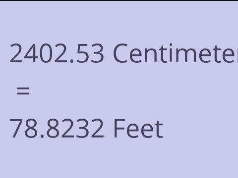 2402.53 CM TO FEET