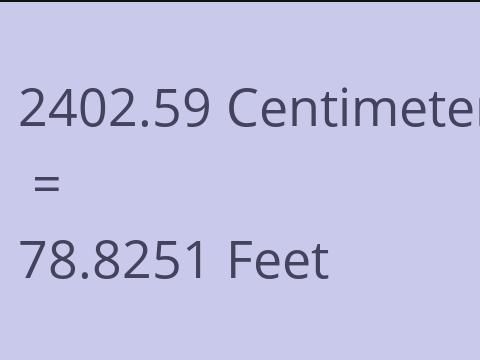 2402.59 CM TO FEET