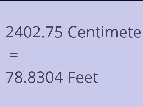 2402.75 CM TO FEET