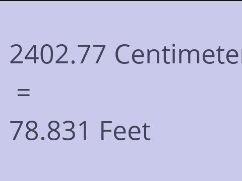 2402.77 CM TO FEET