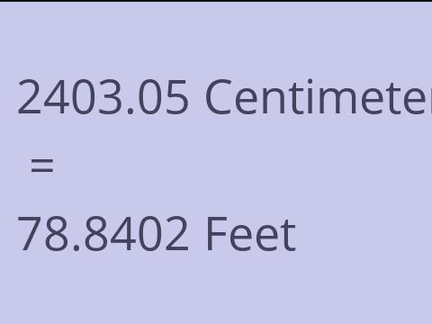 2403.05 CM TO FEET