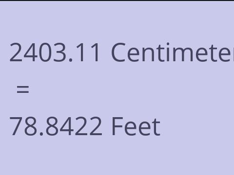 2403.11 CM TO FEET