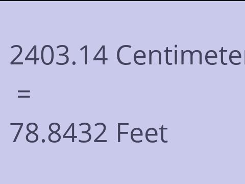2403.14 CM TO FEET