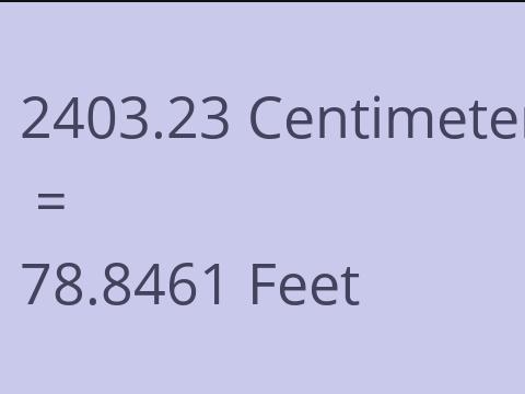 2403.23 CM TO FEET
