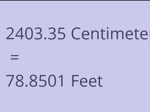 2403.35 CM TO FEET