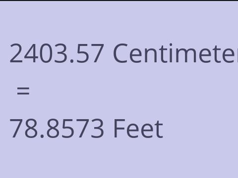 2403.57 CM TO FEET