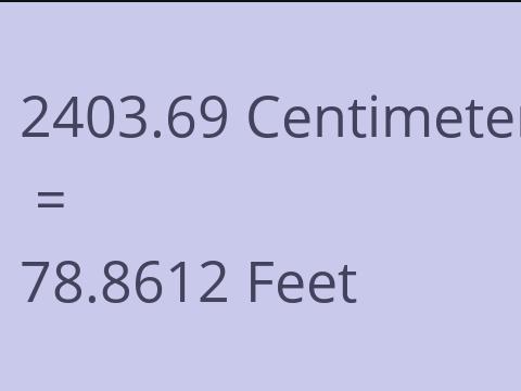 2403.69 CM TO FEET