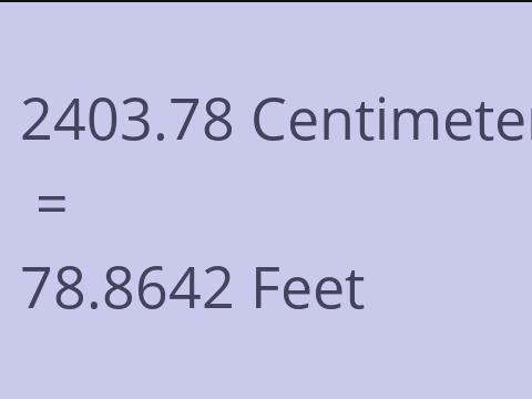 2403.78 CM TO FEET