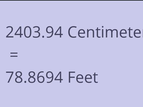 2403.94 CM TO FEET